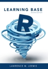 Learning Base R, Second Edition By Lawrence M. Leemis Cover Image