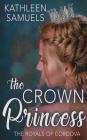 The Crown Princess By Kathleen Samuels Cover Image