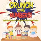 Crunch Some Numbers! Math Workbooks for Preschool Children's Math Books By Baby Professor Cover Image