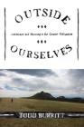 Outside Ourselves: Landscape and Meaning in the Greater Yellowstone By Todd Burritt Cover Image