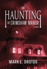 The Haunting of Crimshaw Manor By Mark E. Drotos Cover Image
