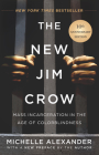The New Jim Crow: Mass Incarceration in the Age of Colorblindness By Michelle Alexander Cover Image