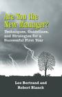 Are You the New Manager?: Techniques, Guidelines, and Strategies for a Successful First Year By Lee Bertrand, Robert Blanck Cover Image