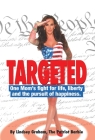 Targeted: One Mom's fight for life, liberty and the pursuit of happiness. Cover Image
