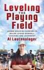 Leveling the Playing Field: Women Breaking Barriers in Major League Baseball Coaching and Leadership By Al Lautenslager Cover Image