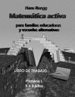 Matemática activa para familias educadoras y escuelas alternativas: Libro de trabajo Primaria I (6 a 9 años) By Hans Ruegg Cover Image