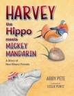 Harvey the Hippo Meets Mickey Mandarin: A Story of Non-Binary Friends Cover Image