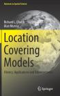 Location Covering Models: History, Applications and Advancements (Advances in Spatial Science) By Richard L. Church, Alan Murray Cover Image