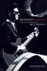 Rhapsody in Black: The Life and Music of Roy Orbison By John Kruth Cover Image