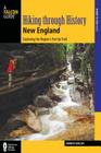Hiking Through History New England: Exploring the Region's Past by Trail By Johnny Molloy Cover Image