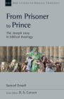 From Prisoner to Prince: The Joseph Story in Biblical Theology Volume 59 (New Studies in Biblical Theology #59) By Samuel Emadi, D. A. Carson (Editor) Cover Image