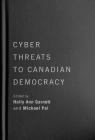 Cyber-Threats to Canadian Democracy (McGill-Queen's/Brian Mulroney Institute of Government Studies in Leadership, Public Policy, and Governance) Cover Image