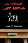No Parent Left Behind By Lisa M. Calicchia Cover Image