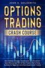 Options Trading crash course: How to Make Strategic Investments with Consistent Daily Returns that 95% of New Traders Fail to Make. Suitable for Beg By John K. Goldsmith Cover Image