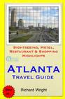 Atlanta Travel Guide: Sightseeing, Hotel, Restaurant & Shopping Highlights By Richard Wright Cover Image