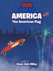 Our Great America: The American Flag Cover Image