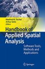 Handbook of Applied Spatial Analysis: Software Tools, Methods and Applications By Manfred M. Fischer (Editor), Arthur Getis (Editor) Cover Image