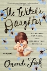 The Witch's Daughter: My Mother, Her Magic, and the Madness that Bound Us By Orenda Fink Cover Image