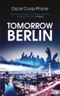 Tomorrow, Berlin By Oscar Coop-Phane, George Miller (With) Cover Image