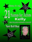 21 Kelly Scenes for Actors: Toni Bull Bua - Acting for Life Cover Image