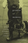 The Promise of Memory: Childhood Recollection and Its Objects in Literary Modernism By Lorna Martens Cover Image