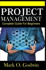 Project Management: Complete Guide for Beginners Cover Image