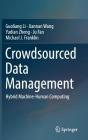 Crowdsourced Data Management: Hybrid Machine-Human Computing By Guoliang Li, Jiannan Wang, Yudian Zheng Cover Image