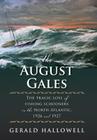 The August Gales: The Tragic Loss of Fishing Schooners in the North Atlantic 1926 and 1927 Cover Image
