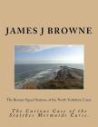 The Roman Signal Stations of the North Yorkshire Coast.: The Curious Case of the Staithes Mermaids Curse. By James J. Browne Cover Image