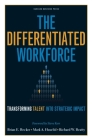 The Differentiated Workforce: Translating Talent Into Strategic Impact By Brian E. Becker, Mark A. Huselid, Richard W. Beatty Cover Image