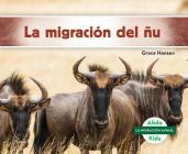 La Migración del Ñu (Wildebeest Migration) (Spanish Version) By Grace Hansen Cover Image
