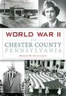 World War II and Chester County, Pennsylvania (Military) By Marion M. Piccolomini Cover Image