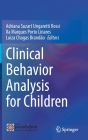 Clinical Behavior Analysis for Children By Adriana Suzart Ungaretti Rossi (Editor), Ila Marques Porto Linares (Editor), Luiza Chagas Brandão (Editor) Cover Image