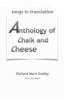 Anthology of Chalk and Cheese (translations) By Richard Mure Exelby Cover Image