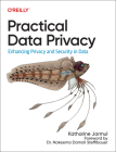 Practical Data Privacy: Enhancing Privacy and Security in Data By Katharine Jarmul Cover Image