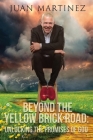 Beyond the Yellow Brick Road: Unlocking the Promises of God By Juan Martinez Cover Image