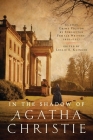 In the Shadow of Agatha Christie: Classic Crime Fiction by Forgotten Female Writers: 1850-1917 Cover Image