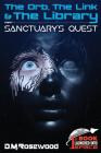 The Orb, the Link & the Library: Sanctuary's Quest By D. M. Rosewood Cover Image