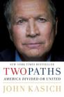 Two Paths: America Divided or United By John Kasich Cover Image