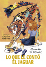 What the Jaguar Told Her By Alexandra V. Méndez, Ariadna Molinari (Translated by) Cover Image