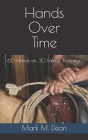 Hands Over Time: 60 Hands on 30 Fateful Journeys By Mark M. Dean Cover Image