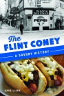 The Flint Coney: A Savory History (American Palate) By Dave Liske Cover Image
