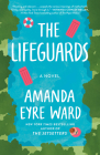 The Lifeguards: A Novel By Amanda Eyre Ward Cover Image