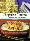 Chopstick Cinema: Exploring Asian Food and Film Cover Image
