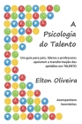A Psicologia do Talento: Um guia para pais, líderes e professores apoiarem a transformação das aptidões em TALENTO Cover Image