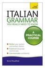 Italian Grammar You Really Need To Know: A Practical Course By Anna Proudfoot Cover Image