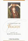 A Companion to Tragedy (Blackwell Companions to Literature and Culture #74) By Rebecca Bushnell (Editor) Cover Image