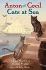 Anton and Cecil, Book 1: Cats at Sea By Lisa Martin, Valerie Martin Cover Image