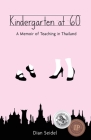 Kindergarten at 60: A Memoir of Teaching in Thailand Cover Image