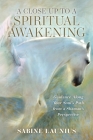 A Close-Up To A Spiritual Awakening: Guidance Along Your Soul's Path From A Shaman's Perspective By Sabine Launius Cover Image